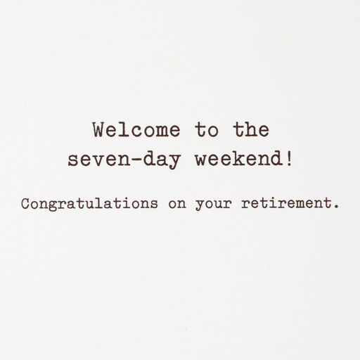 Seven-Day Weekend Funny Retirement Card, 