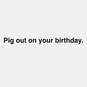 Pig Out Funny Birthday Card, , large image number 2