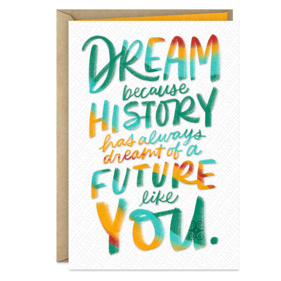 History Has Dreamt of a Future Like You Inspirational Card, , large image number 1