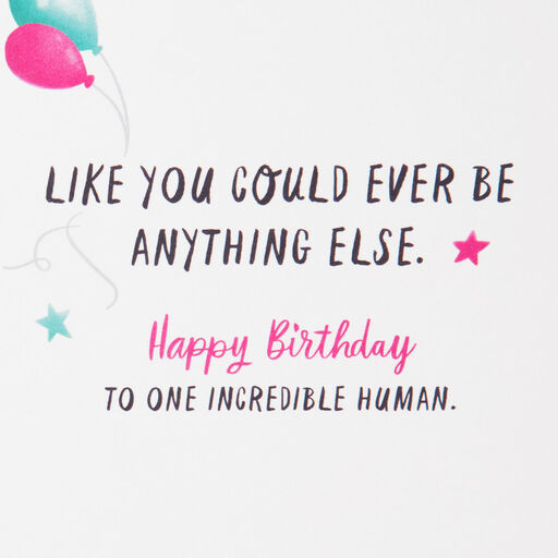 For an Incredible Human Birthday Card, 