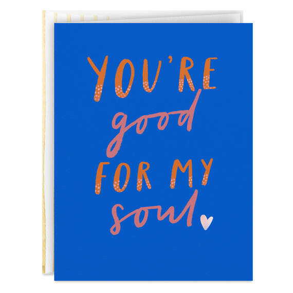 You're Good for My Soul Blank Card