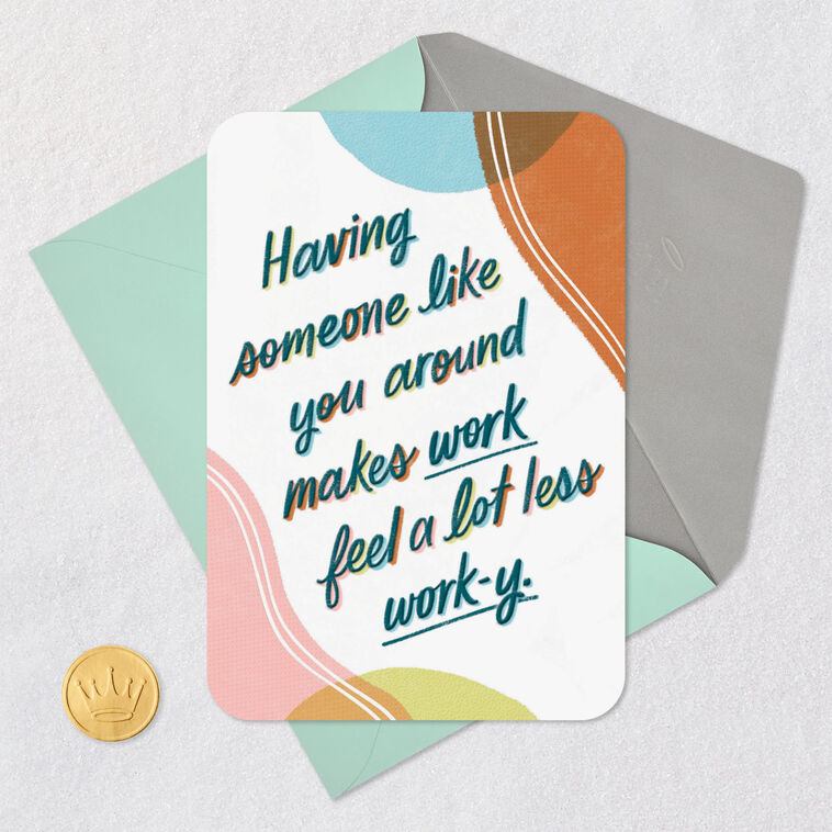 You Make Work Feel a Lot Less Work-y Birthday Card for Coworker ...