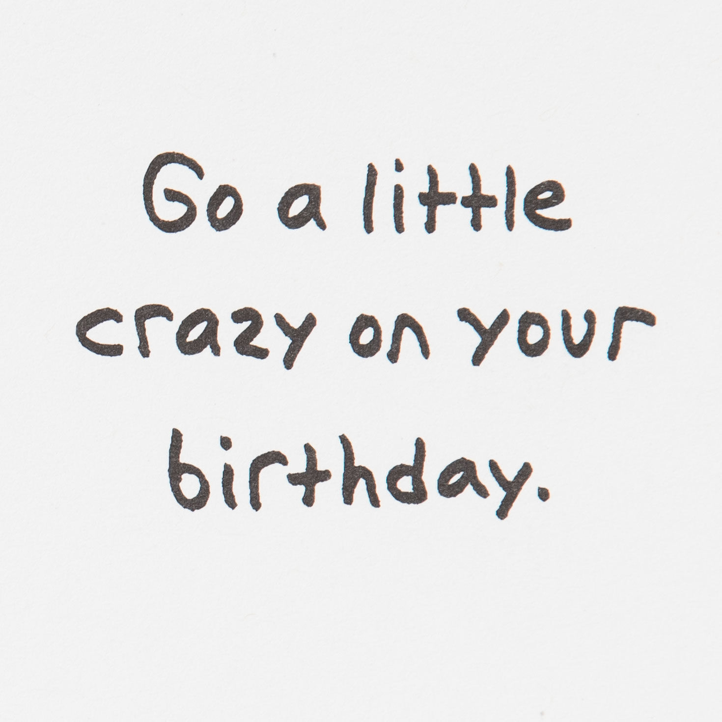 Go a Little Crazy Funny Birthday Card for only USD 4.49 | Hallmark
