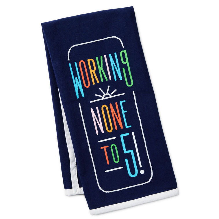 Working None to Five Tea Towel, 18x26
