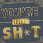You're Still the Sh*t Birthday Card, , large image number 4