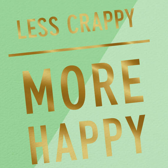 Less Crappy, More Happy Blank Encouragement Card, , large image number 3