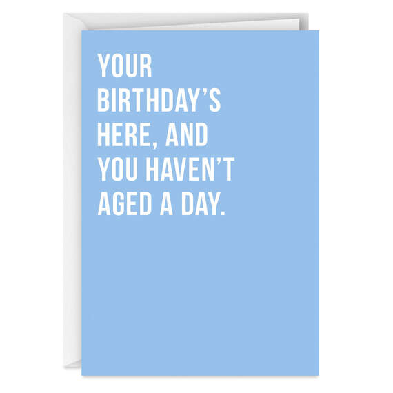 You Haven't Aged a Day Funny Birthday Card, , large image number 1