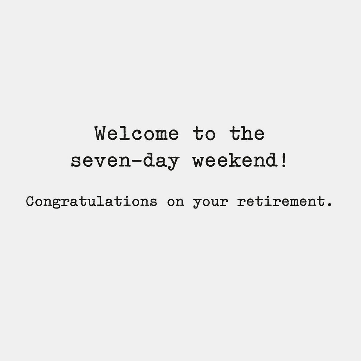 to the SevenDay Weekend Funny Retirement Card Greeting Cards