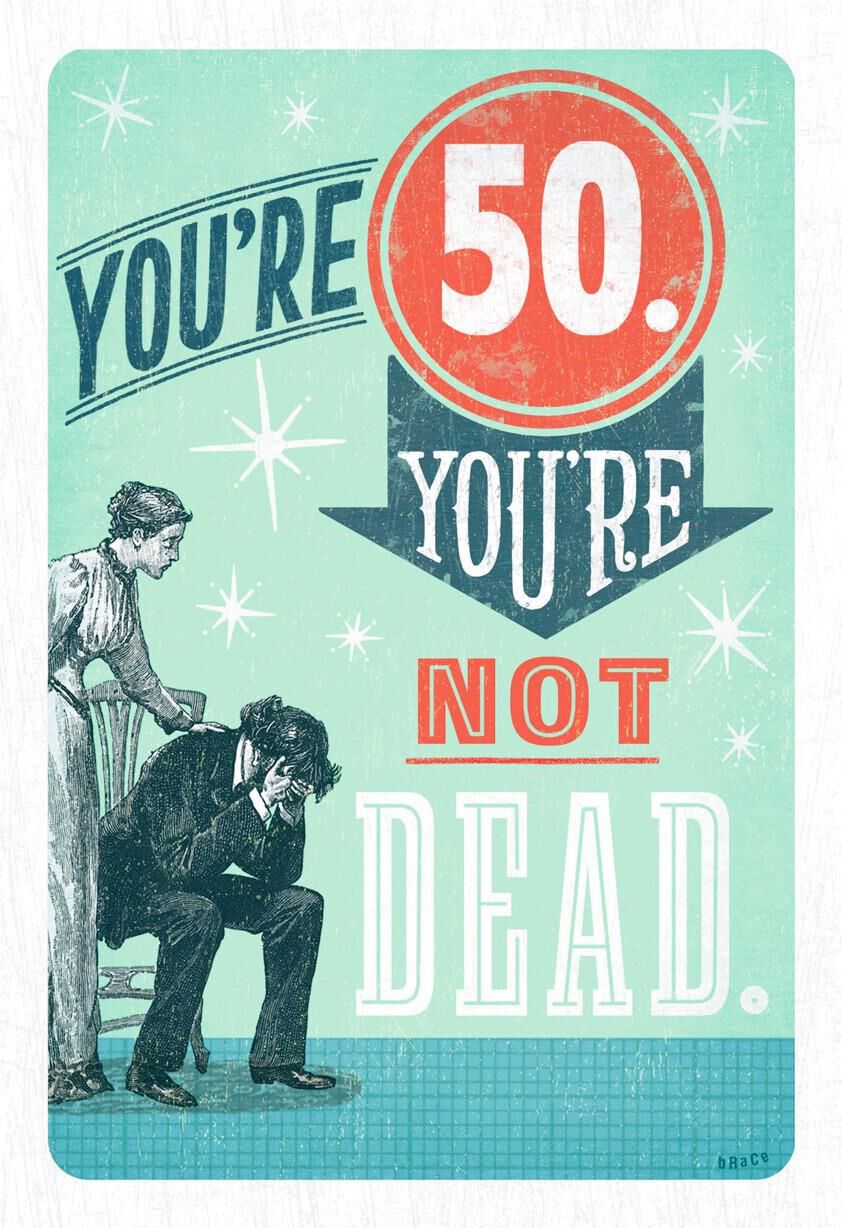 You're 50, Not Dead Birthday Card