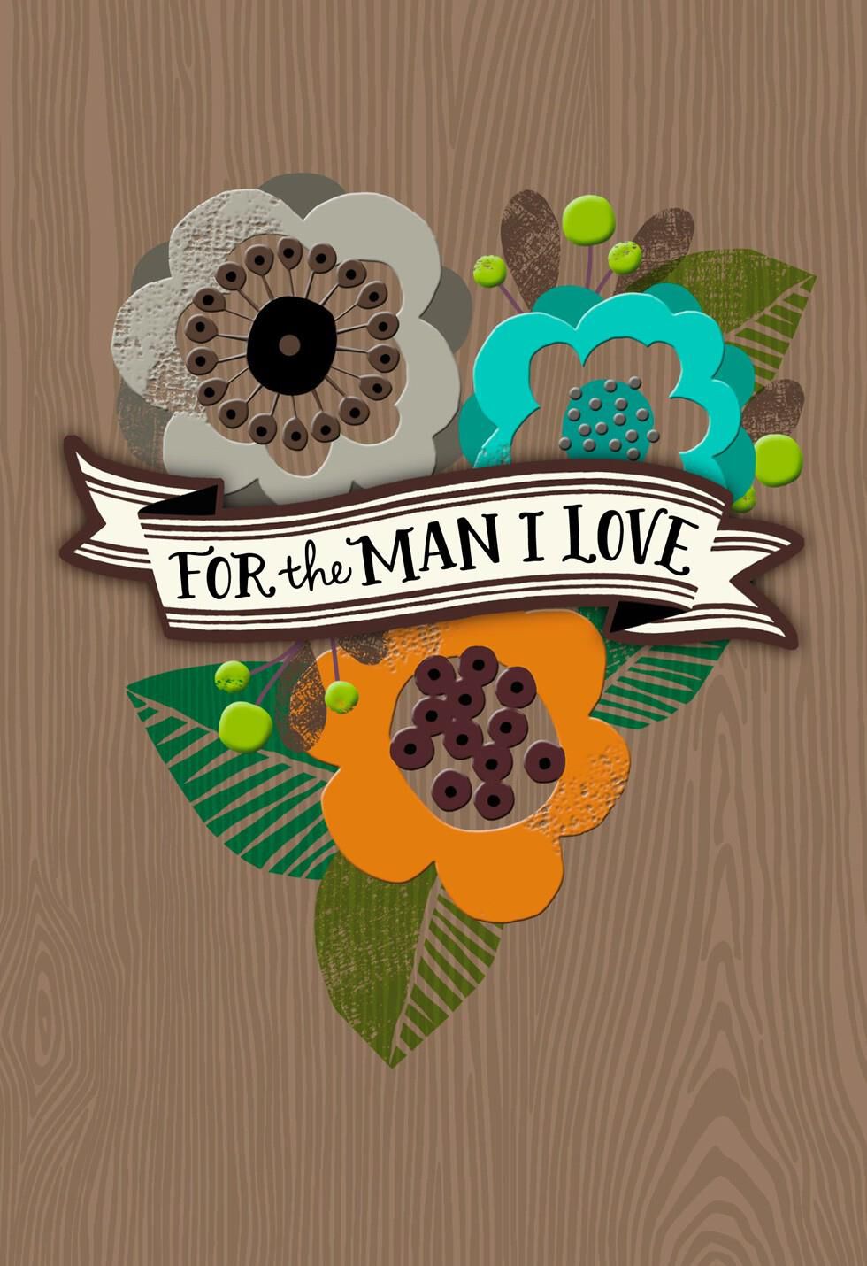 For the Man I Love Father's Day Card