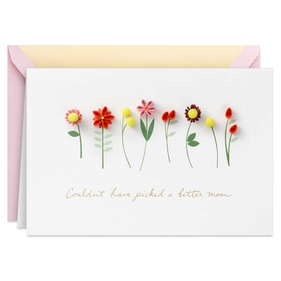 Couldn't Have Picked a Better Mom Quilled Paper Flowers Mother's Day Card