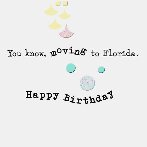 Closer to Moving to Florida Funny Birthday Card, 