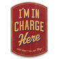 I'm In Charge Here Funny Sign  image number 1