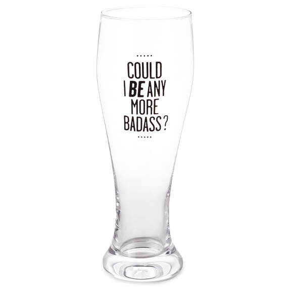 Could I Be Any More Badass Pilsner Glass, 17 oz., , large image number 1