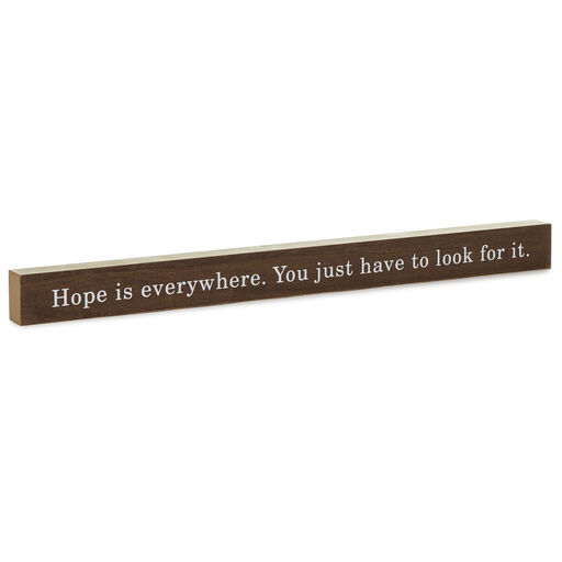 Hope Is Everywhere Wood Quote Sign, 23.5x2, 