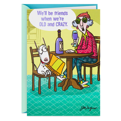 Maxine™ Old and Crazy Funny Friendship Card, 