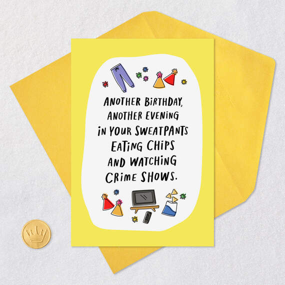 Sweatpants, Chips and Crime Shows Funny Birthday Card - Greeting Cards ...