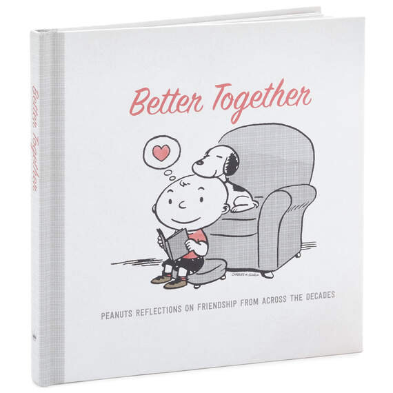 Peanuts® Better Together: Peanuts Reflections on Friendship From Across the Decades Book