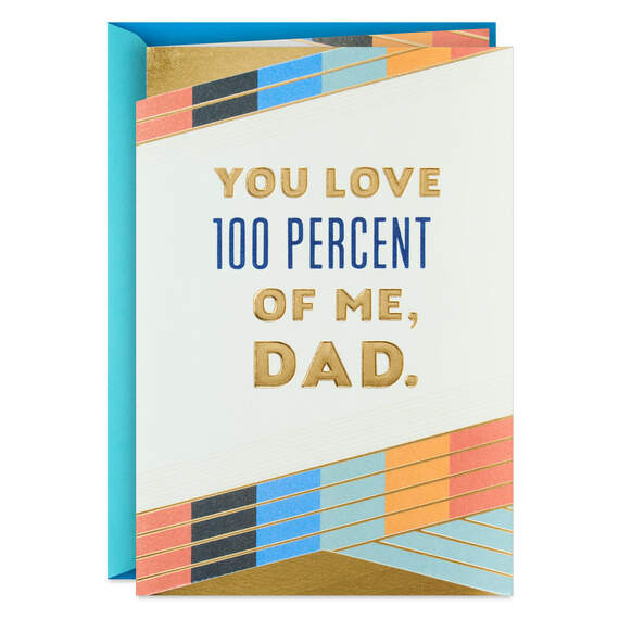 You Love 100 Percent of Me Father's Day Card for Dad