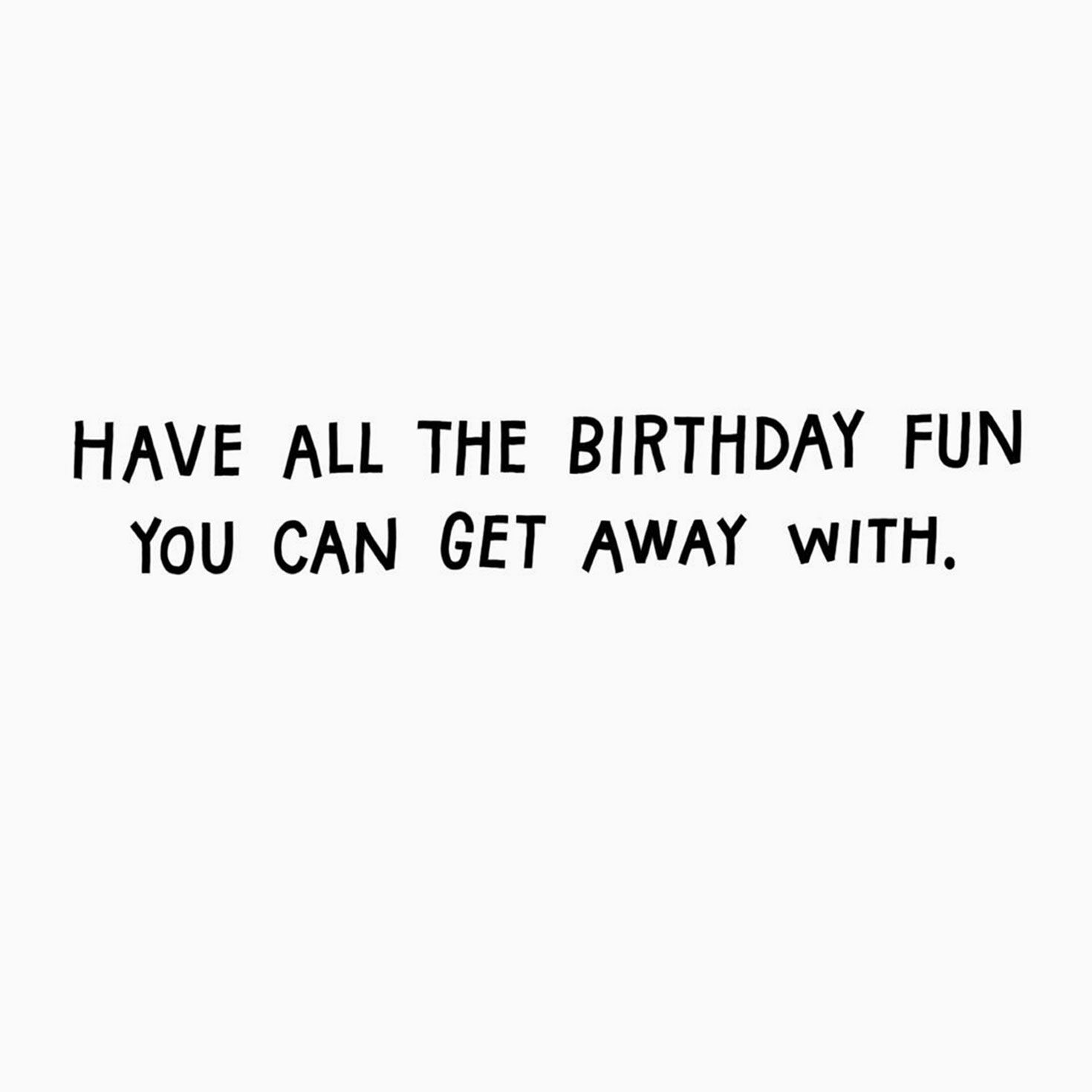 Have All the Fun You Can Funny Birthday Card for only USD 3.99 | Hallmark