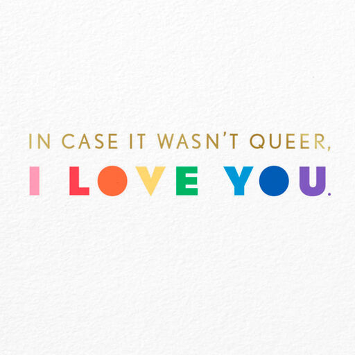 Queerly I Love You Rainbow Card, 