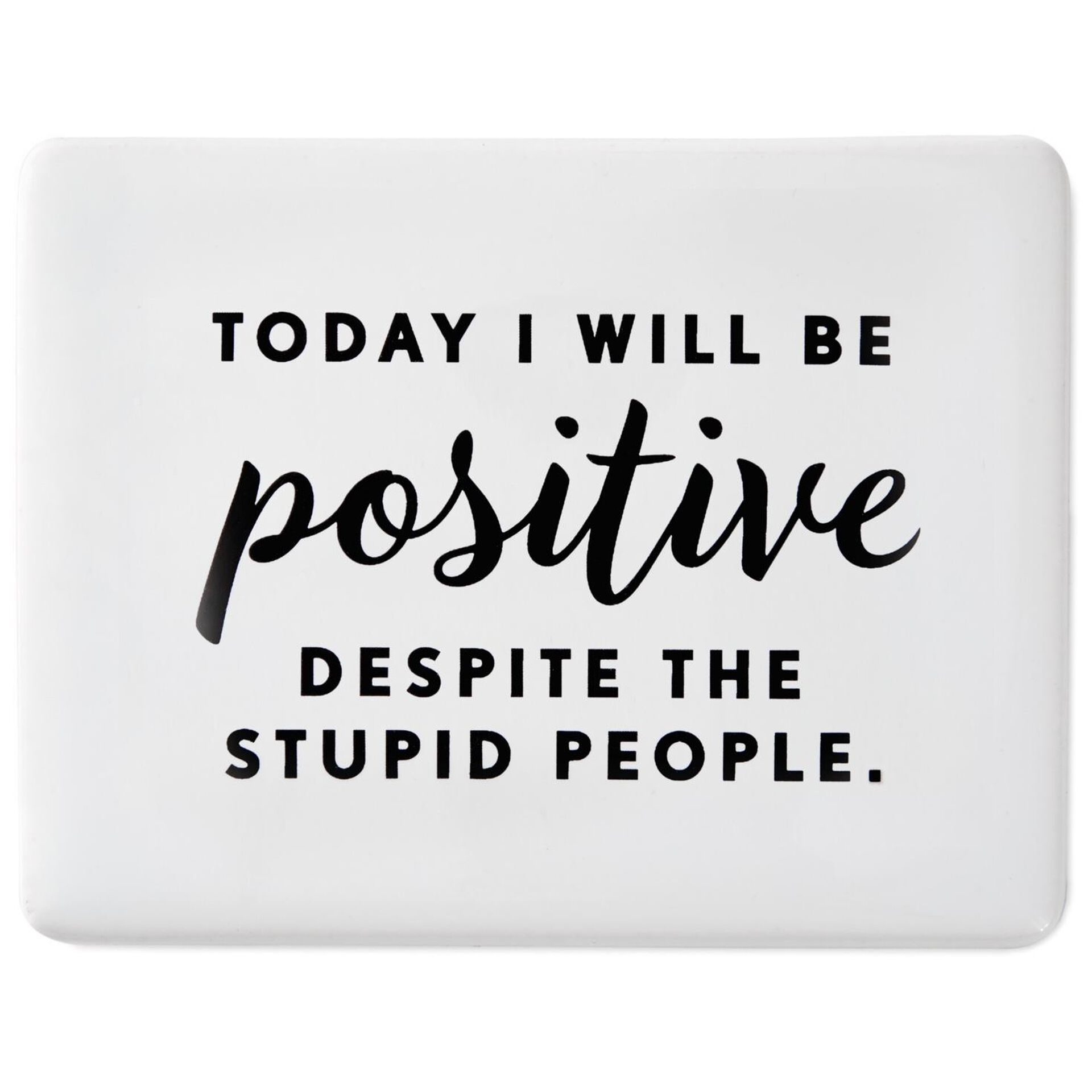 Today I Will Be Positive Ceramic Quote 3x2.5 Refrigerator