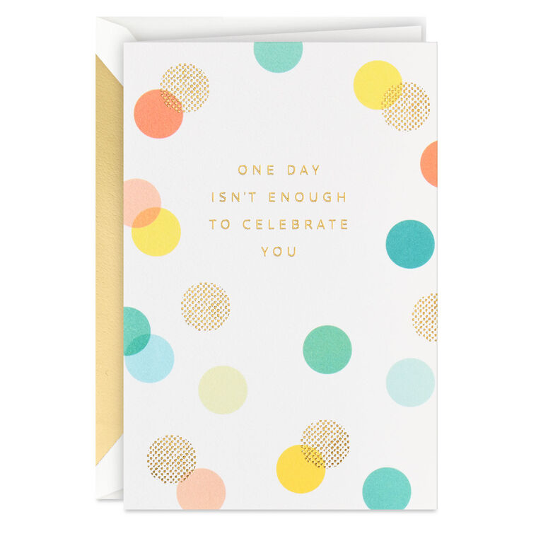 One Day Isn't Enough Belated Birthday Card