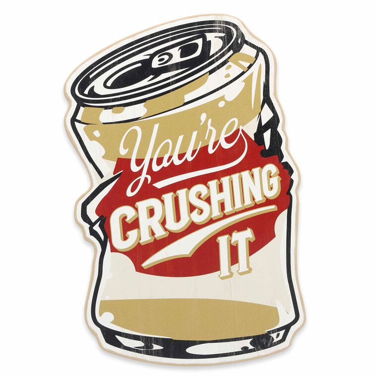 Open Road Garage You're Crushing It Wood Quote Sign