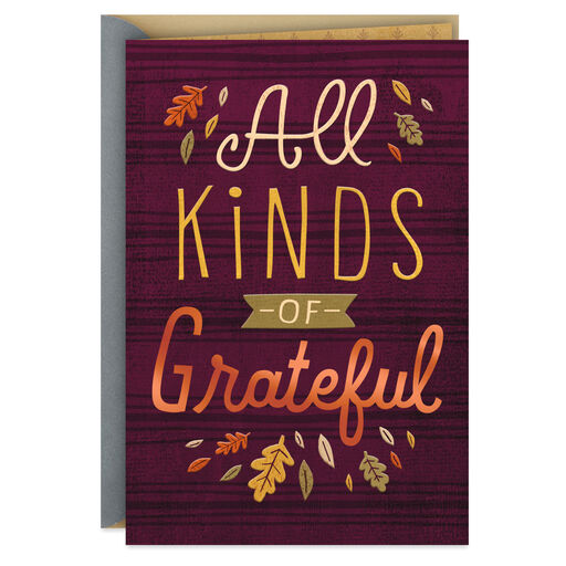 All Kinds of Grateful Because of You Thanksgiving Card, 