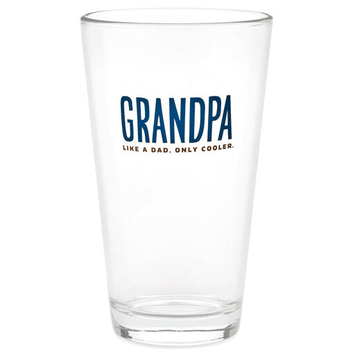 Grandpa: Like a Dad, Only Cooler Pint Glass, 16 oz., 