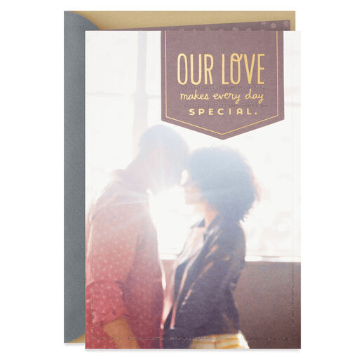 Our Love Makes Every Day Special Anniversary Card, 