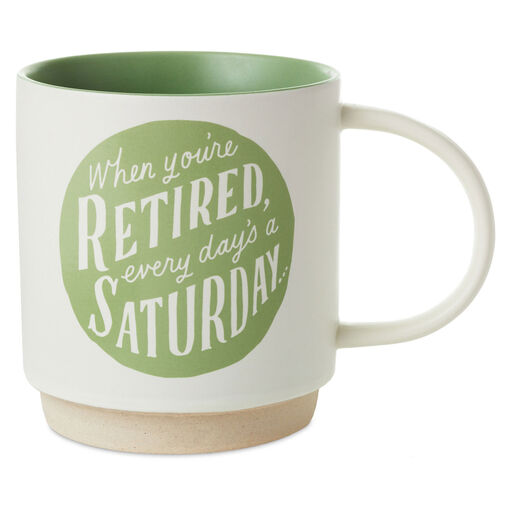Retired Every Day's a Saturday Mug, 16 oz., 