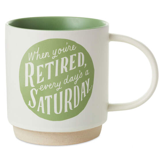 Retired Every Day's a Saturday Mug, 16 oz.