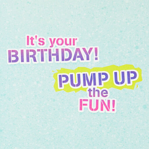 Pump Up the Fun Funny Musical Birthday Card With Motion, 