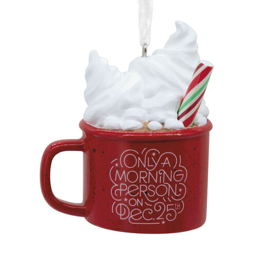 Morning Person on Dec. 25 Mug Hallmark Ornament, 