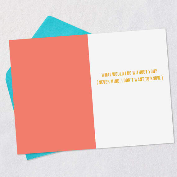 What Would I Do Without You Funny Card, , large image number 3
