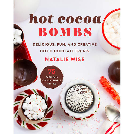Hot Cocoa Bombs: Delicious, Fun and Creative Hot Chocolate Treats Book
