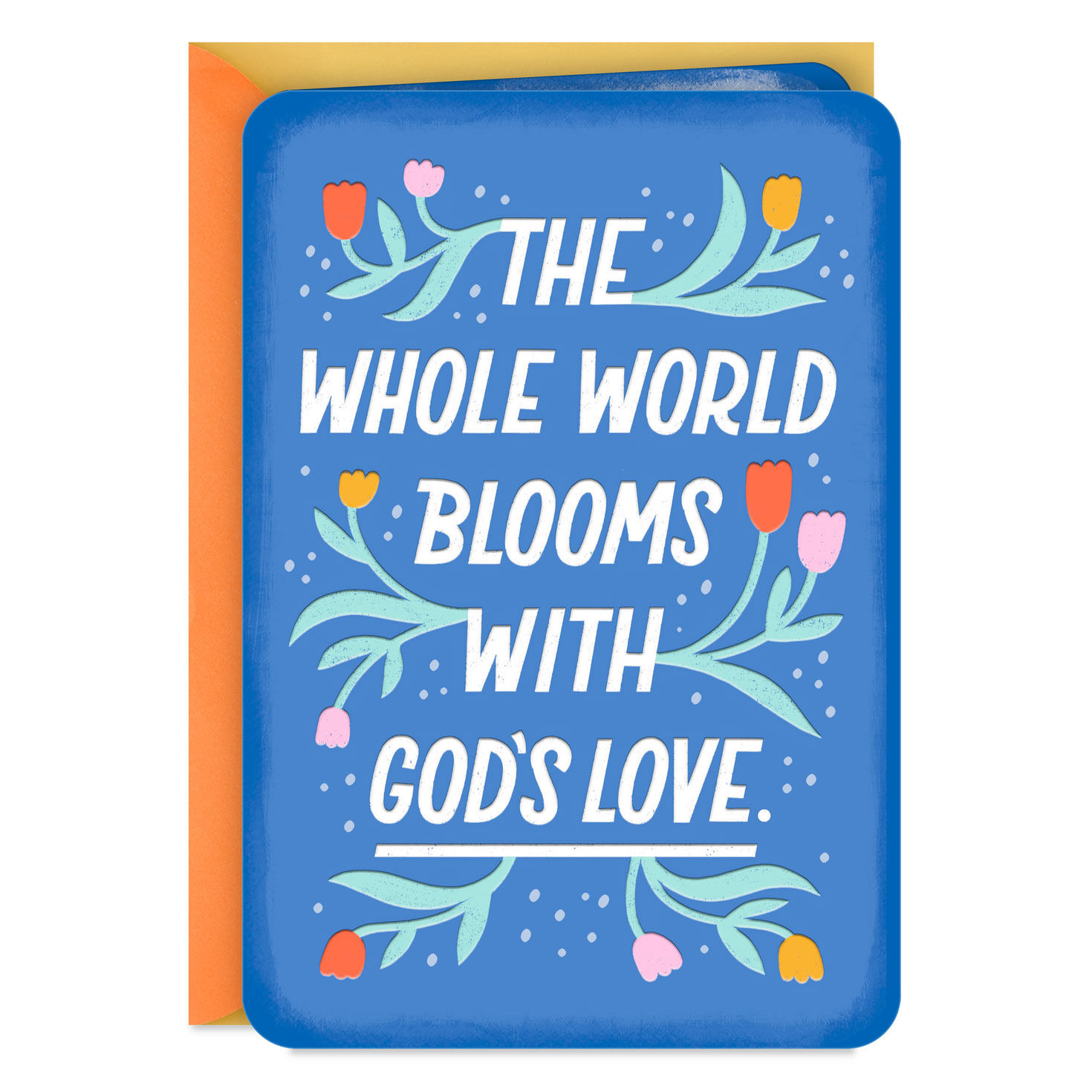 The World Blooms With God’s Love Blank Card