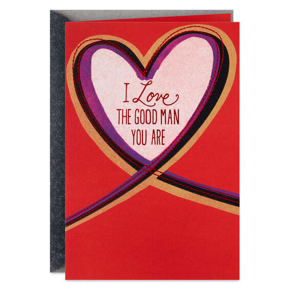 I Love the Good Man You Are Romantic Valentine's Day Card for Him
