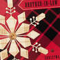 Plaid Snowflake Christmas Card for Brother-in-Law, , large image number 4