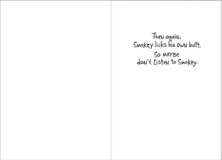 Don't Listen to Smokey Funny Birthday Card