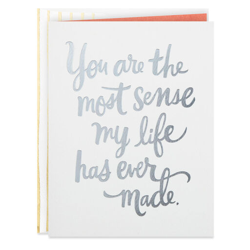 You Are the Most Sense My Life Has Ever Made Love Card, 