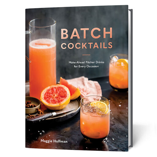 Batch Cocktails: Make Ahead Pitcher Drinks for Every Occasion Book, 