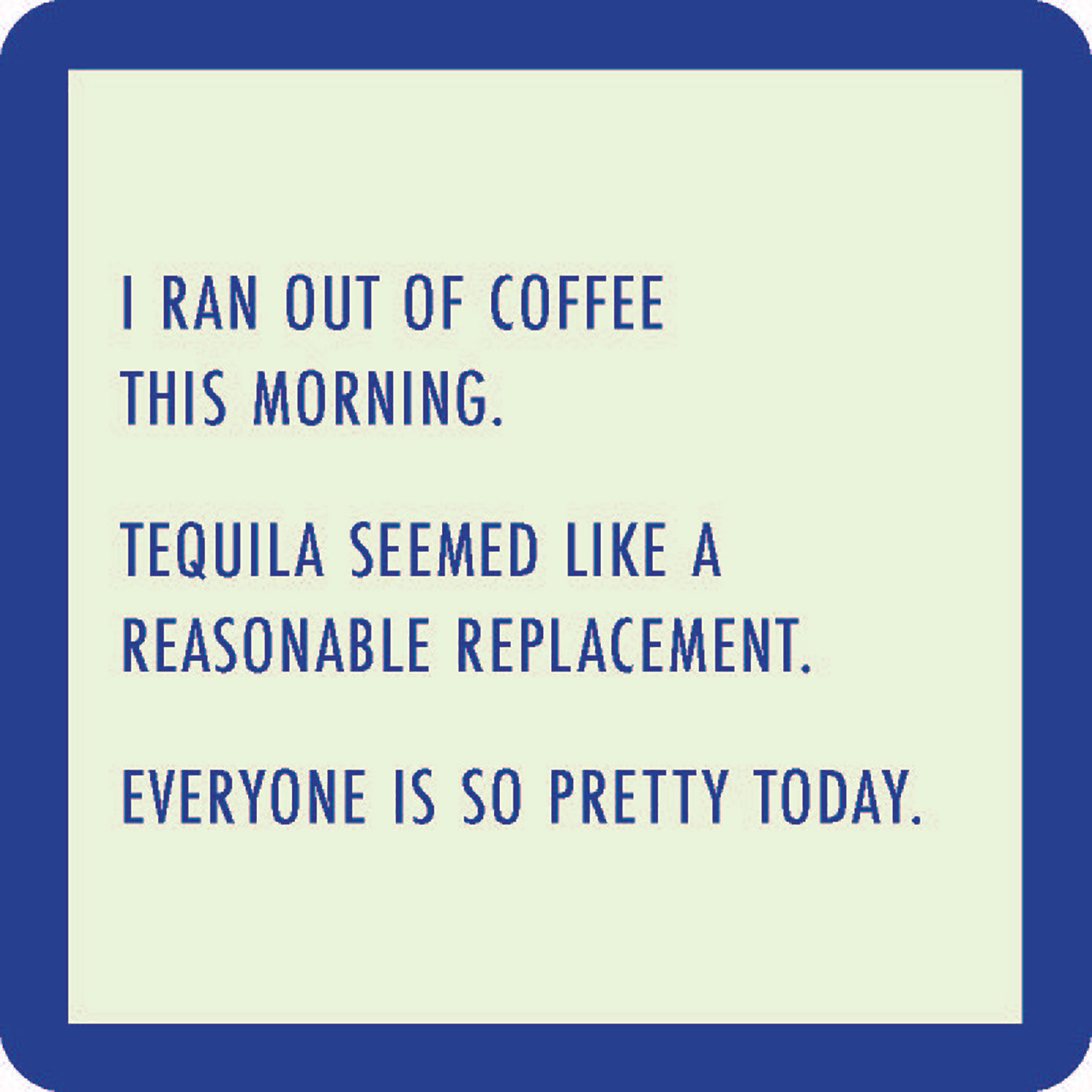 Drinks on Me Ran Out of Coffee Funny Coaster