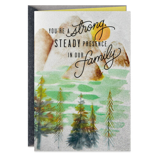 Strong, Steady Presence in Our Family Birthday Card for Him, 