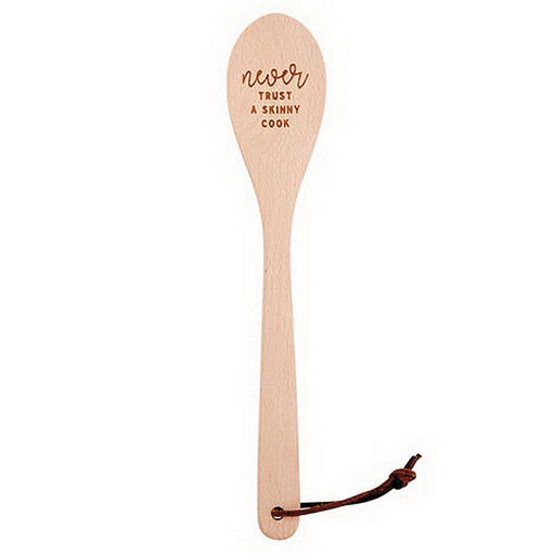 Never Trust a Skinny Cook Wood Cooking Spoon, 