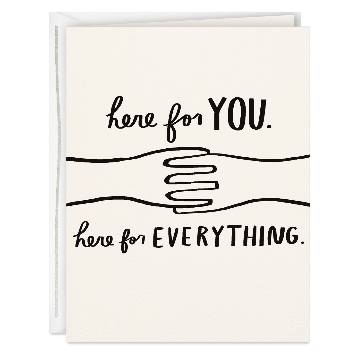 Here for You and Everything Encouragement Card