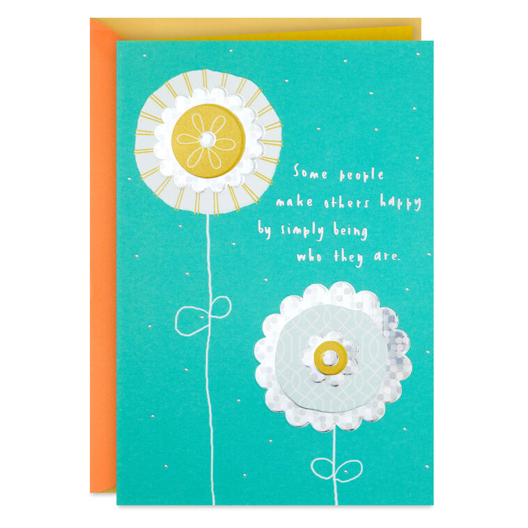 You Make Others Happy By Simply Being You Birthday Card