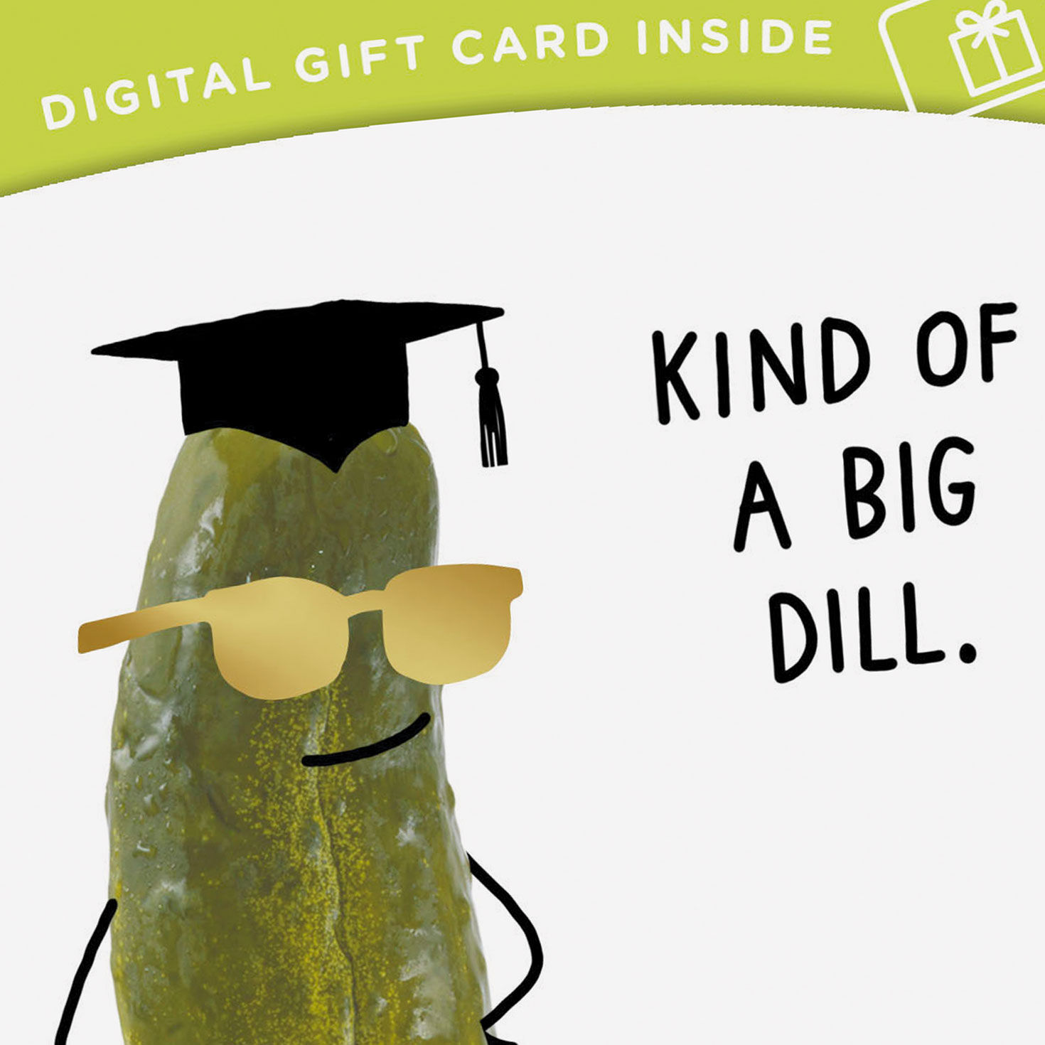 Big Dill Gift Card Greeting Funny Graduation Card for only USD 4.99 | Hallmark