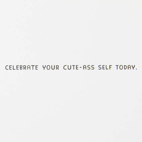 Celebrate Your Cute-Ass Self Birthday Card, , large image number 2
